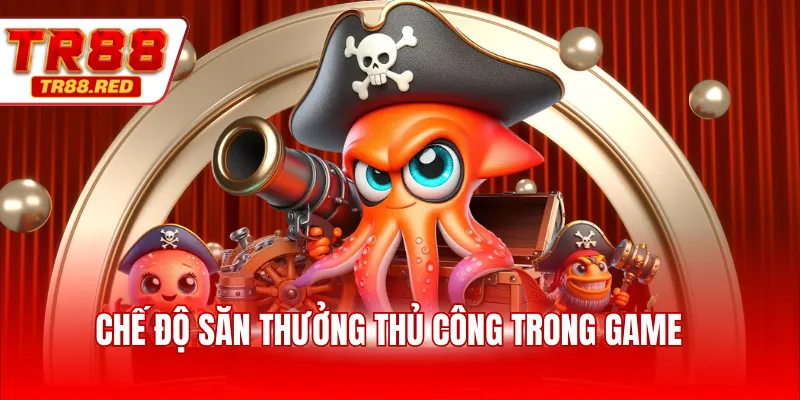 Chế độ săn thưởng thủ công trong game